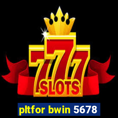 pltfor bwin 5678